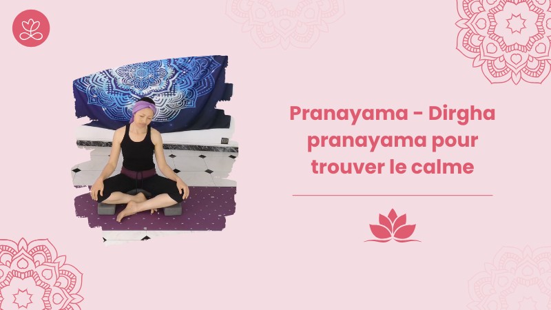 26. Pranayama - Dirgha pranayama pour trouver le calme avec	Aline Rakotoson Babelon